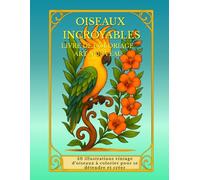 Oiseaux Incroyables - Livre de Coloriage Art Nouveau: 50 illustrations vintage d’oiseaux à colorier pour se détendre et créer