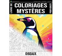 OISEAUX - Livre de Coloriages Mystères pour adulte - Coloriage par Numéro - Art-Thérapie - Anti-Stress: 20 oiseaux à colorier + 5 autres dessins en ... (Livres de Coloriages Mystères pour adulte)