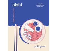 Oishii: Everyday Japanese Food Made Simple