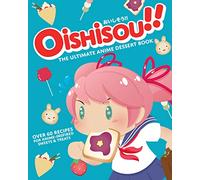 Oishisou!! The Ultimate Anime Dessert Book