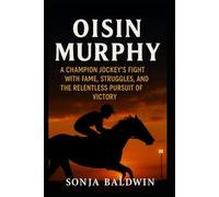 Oisin Murphy: A Champion Jockey’s Fight with Fame, Struggles, and the Relentless Pursuit of Victory
