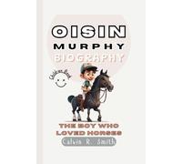 OISIN MURPHY BIOGRAPHY: The Boy Who Loved Horses