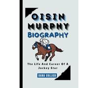 OISIN MURPHY BIOGRAPHY: The Life And Career Of A Jockey Star