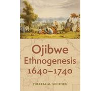 Ojibwe Ethnogenesis, 1640-1740