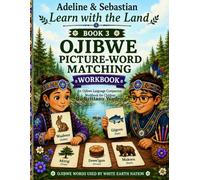 Ojibwe Picture Word Matching Workbook: Adeline and Sebastian Learn with the Land (Adeline & Sebastian Learn with the Land: Ojibwe Language Companion Workbooks)