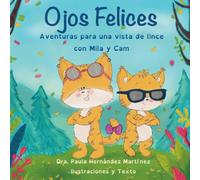 Ojos Felices: Aventuras para una vista de lince con Mila y Cam. Cuento educativo sobre el cuidado de la vista, con actividades, consejos y dibujos para colorear