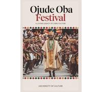 Ojude Oba Festival: A Living Legacy of Ijebu Culture: Journey Through Time, Tradition, and Unity in the Heart of Yoruba Land (AFRICAN STORIES)