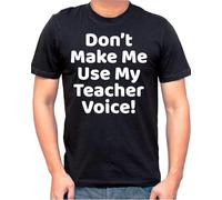 OJWKSXLL Dont Make Me Use My Teacher Men Christmas t Shirts Menss Funny Loving Slogans Novelty Cotton Gift(Large)