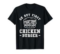 Ok But First Chicken Burger Sandwich Sandwiches T-Shirt