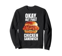 Ok But First Chicken Sandwich Spicy Nashville Crispy Tender Sweatshirt