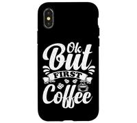 Ok But First Coffee Funny Coffee Lover Case for iPhone X/XS
