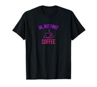 Ok, but first COFFEE (purple and hot pink) | Caffeine Lover T-Shirt