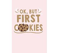 OK, But First Cookies: Notebook for Bakers, 6 x 9 inches, 110 pages, Cream paper