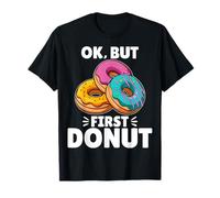 Ok but First Donut Funny Doughnut Lovers Gifts for Men Women T-Shirt