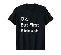 Ok But First Kiddush Shabbat Shalom Challah Synagogue Temple T-Shirt