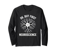 OK, But First Neuroscience Funny Brain Science Neurologist Long Sleeve T-Shirt