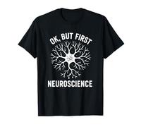 OK, But First Neuroscience Funny Brain Science Neurologist T-Shirt