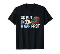Ok But I Need A Nap First Lazy Snooze Sleep Napping T-Shirt