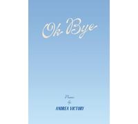 Ok Bye: Poems by Andrea Victory