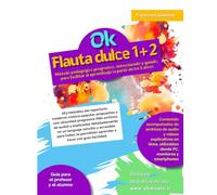 Ok Flauta dulce 1+2 volumen único: Método pedagógico progresivo, estructurado y guiado, para facilitar el aprendizaje (a partir de los 5 años). 163 ... propuestas a una velocidad progresiva