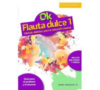 Ok Flauta dulce Nivel 1: Método de estudio para principiantes, para aprender a tocar y enseñar a niños y jóvenes de primaria. El programa didáctico ... de abordar, propuestas a velocidad creciente