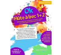 OK FLÛTE À BEC 1+2 volume unique: Méthode didactique, progressive, structurée et guidée, pour faciliter l'apprentissage (à partir de 5 ans). 163 ... proposées à une vitesse progressive