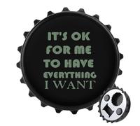 OK for Me to Have Everything I Want 2 in 1 Magnetic Beer Bottle Opener Fridge Magnets Easy Storage Gift for Men Women Black-Style