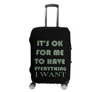 OK for Me to Have Everything I Want Luggage Cover Travel Suitcase Protector Anti-Scratch Suitcase Cover S