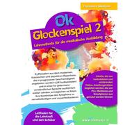 Ok Glockenspiel 2 - Lehrmethode für die musikalische Ausbildung: 83 Melodien aus dem modernen, klassischen und populären Repertoire, die in ... und in einer für jedermann verständlichen