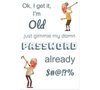 Ok I get it, I’m old, just gimme my damn password already!: Store passwords for various websites | Remember dates when passwords need to change | Make notes on how to change passwords