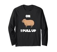 OK I Pull Up Capybara Meme Long Sleeve T-Shirt