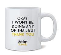 Ok I Wont Be Doing Any of That but Thank You Alexis Rose Quote David Rose Apothecary Merchandise Official Schitts Creek TV Show Kitchen Accessories Ceramic Coffee Mug Tea Cup Fun Novelty Gift 12 oz
