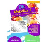 Ok Melodica 2 - Lehrmethode für die musikalische Ausbildung: 83 Melodien aus dem modernen, klassischen und populären Repertoire, präsentiert in ... und in einer für alle verständlichen Sprache.