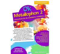Ok Metallophon 1 - Lehrmethode für die musikalische Ausbildung: 83 Melodien aus dem modernen, klassischen und populären Repertoire, die in ... und in einer für jedermann verständlichen