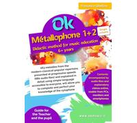 Ok Metallophone 1+2 Single volume - Didactic method for music education 6+ years: 163 melodies from the modern-classical-popular repertoire, presented ... using simple language accessible to all