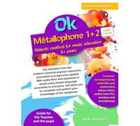 Ok Metallophone 1+2 Single volume - Didactic method for music education 6+ years: 163 melodies from the modern-classical-popular repertoire, presented ... using simple language accessible to all