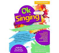 Ok Singing: 83+ Preparatory activities easily enjoyed by both non-musician teachers and pupils aged 6+ years