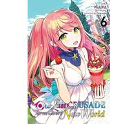 Okama - Our Last Crusade or the Rise of a New World, Vol. 6 (manga) (LAST CRUSADE RISE NEW WORLD GN)