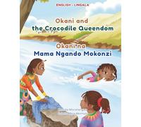 Okani and the Crocodile Queendom: Bilingual English-Lingala Book for children: Perfect for raising bilingual children