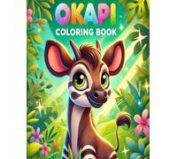 OKAPI COLORING BOOK: 50 Fun Coloring Pages and Fascinating Facts About Okapis for Kids!