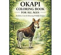 Okapi Coloring Book for All Ages: Realistic, Cute & Relaxing Jungle Animal Designs for Kids, Teens and Adults: 50 Detailed and Easy-to-Color Pages ... Creativity, Stress Relief and Fun Learning