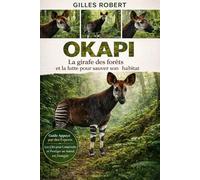 OKAPI: La girafe des forêts et la lutte pour sauver son habitat