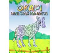 Okapi Maze Book For Adults: Challenging Okapi Mazes For Adults Hours Of Fun And Relaxing