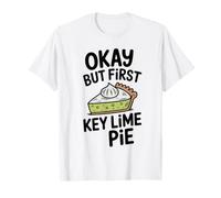 Okay But First Key Lime Pie T-Shirt