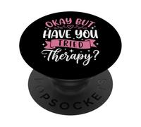 Okay But Have You Tried Therapy PopSockets Adhesive PopGrip