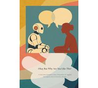 Okay But Why Are You Like This?: A book about humanity’s chaos. Powered by AI. Inspired, interrupted, and co-written by a human.