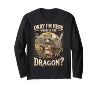 Okay I'm Here Where is The Dragon Long Sleeve T-Shirt