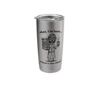 Okay I'm Here Where's The Class Funny Teacher Stainless Steel Insulated Tumbler
