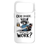 Okay I'm Here Where's The Work Raccoon Case for iPhone 17 Pro Max