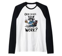 Okay I'm Here Where's The Work Raccoon Raglan Baseball Tee